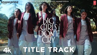 Big Girls Don’t Cry Title Track Song Amit Trivedi Mali  Nitya Mehra  BGDC [upl. by Roscoe]