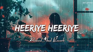 Heeriye Slowed  Reverb  Arijit Singh Jasleen Royal lofi song  rdxlofisong94 Lofi song wala [upl. by Macintosh]