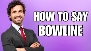 How To Pronounce Bowline Correctly [upl. by Katharyn]