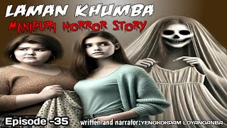 Laman Khumba  Manipuri Horror Story  Bhoot Ki Wari  Episode 35 [upl. by Laehcimaj]