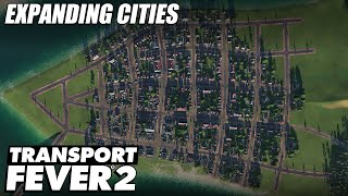 Expanding Cities  Transport Fever 2  EP 8 [upl. by Eecyaj]