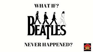 What if The Beatles Never Happened [upl. by Edie540]