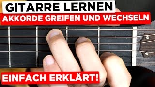 Gitarre lernen für Anfänger Akkorde greifen und wechseln  So schaffst dus [upl. by Shamrao]