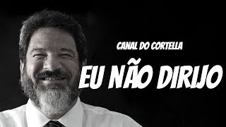 Mario Sergio Cortella  Eu Não Dirijo [upl. by Cleaves]