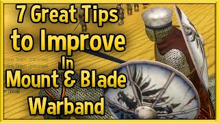 7 Great Tips to Improve at Mount amp Blade Warband 🔴 Tips amp Tricks Strategy Guide [upl. by Ynafit]