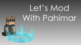 Lets Mod With Pahimar Episode 7 Lets Mod Livestream  Part 1 [upl. by O'Kelly]