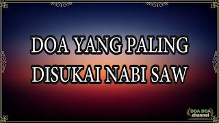 Doa Yang Paling Disukai Nabi Saw [upl. by Dey]