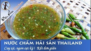 Cách Làm Nước Chấm Hải Sản Thái Lan  Cay Xè Ngon Cực Kỳ 😝 [upl. by Nairadal]