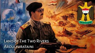 Baathist Iraq National Anthem 19812003  Ardulfurataini  Land of The Two Rivers [upl. by Lehrer277]