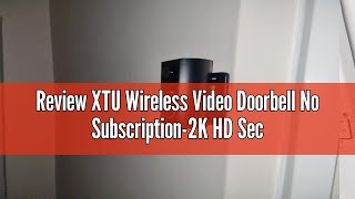 Review XTU Wireless Video Doorbell No Subscription2K HD Security Doorbell CameraLocalCloud Storag [upl. by Ettelracs203]