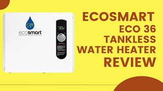 Ecosmart ECO 36 Tankless Water Heater Review Pros amp Cons Explained [upl. by Lovato]