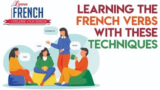 Learning The French Verbs With These Techniques [upl. by Boar762]