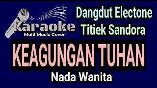 KEAGUNGAN TUHAN  Karaoke Nada Wanita  Titiek Sandora [upl. by Shurlock]