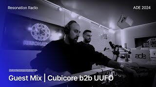 Cubicore b2b UUFO  Resonation Radio ADE 2024 Special Guest Mix [upl. by Marylynne]