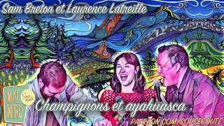 Champignons et ayahuasca  Sam Breton et Laurence Latreille  Extrait Sous Écoute [upl. by Mutat795]