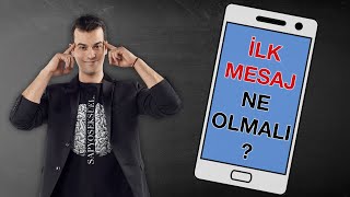 İLK MESAJ NE OLMALI [upl. by Jock210]