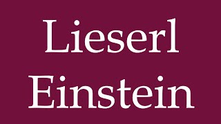 How to Pronounce Lieserl Einstein Correctly in German [upl. by Acirret]