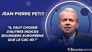 JeanPierre Petit  quotIl faut choisir dautres indices boursiers européens que le CAC 40 quot [upl. by Anigriv]