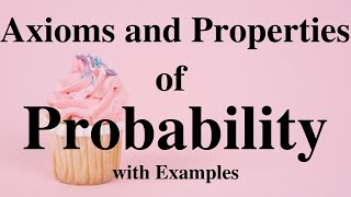 Axioms and Properties of Probability [upl. by Carrel565]