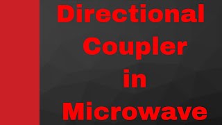 Directional Coupler Basics Working Structure S Matrix amp Applications Explained in Microwave [upl. by Soracco]