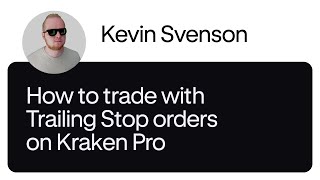 Trailing Stop Orders on Kraken Pro Feat KevinSvensonCrypto [upl. by Terti]