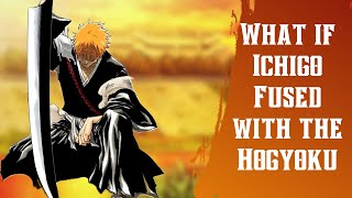 What if Ichigo Fused with the Hogyoku [upl. by Anecusa703]