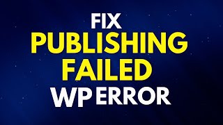 Fix PublishingUpdating Failed WP Error [upl. by Atoiyanap]