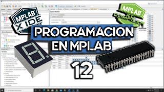 El Display 7 Segmentos Programación en MPLAB XC8 y MCC [upl. by Avla357]