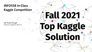 Top Kaggle Solution for Fall 2021 Semester [upl. by Judon]