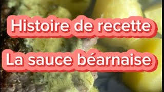 Histoire de recette  la sauce Béarnaise [upl. by Nazler]