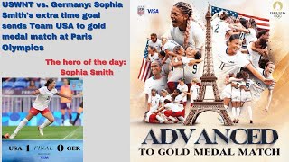 USWNT vs Germany Sophia Smiths extra time goal sends Team USA to gold medal match at Paris Olympic [upl. by Siger]