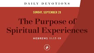 The Purpose of Spiritual Experiences – Daily Devotional [upl. by Sesylu]