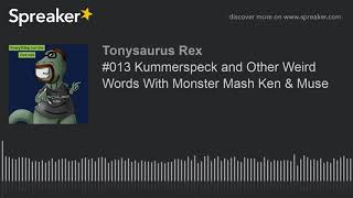 013 Kummerspeck and Other Weird Words With Monster Mash Ken amp Muse [upl. by Nikolas]