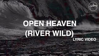 Open Heaven River Wild Lyric Video  Hillsong Worship [upl. by Else]