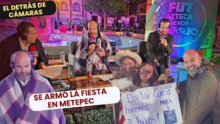 Todo lo que no se vio de los FARSANTES en Metepec con Fut Azteca desde El Barrio ¡Imperdible [upl. by Vladimir]