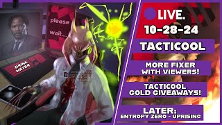 MONDAY 1028 Stream TACTICOOL FIXER WITH VIEWERS  LATER ENTROPY ZERO UPRISING [upl. by Vania]