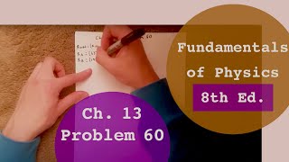 Fundamentals of Physics 8th Edition WalkerHallidayResnick Chapter 13 Problem 60 Solution [upl. by Viguerie]