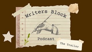 Writers Block Podcast  The Trailer [upl. by Lowell]