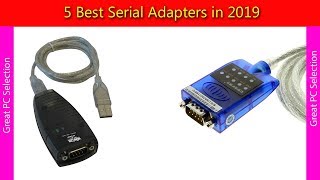 5 Best Serial Adapters in 2019 [upl. by Tsenre]