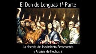 El Don de Lenguas Movimiento del Pentecostes Iglesias Pentecostales 1ra Parte Carlos Andres Rdz [upl. by Aneeh]