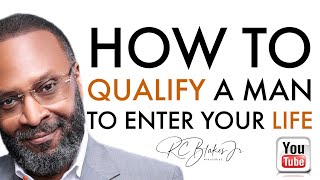 HOW TO QUALIFY A MAN FOR YOUR LIFE BY RC BLAKES [upl. by Mihalco]