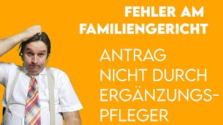 Antrag durch Jugendamt statt Ergänzungspfleger  Fehler in Familiensachen [upl. by Humbert]