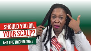 Should you oil your scalp  Ask The Trichologist Ep 42 [upl. by Felita922]