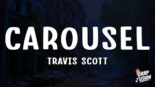 Travis Scott  Carousel Lyrics [upl. by Yajeet]