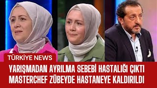 MasterChef Zübeyde Hastaneye Kaldırıldı Tansiyon Krizi ve Yarışmadan Ayrılışının Şok Gerçekleri [upl. by Rimas]