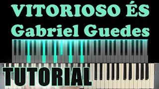 VITORIOSO ÉS  GABRIEL GUEDES  TECLADO TUTORIAL [upl. by Ahsirtak]