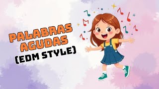 Palabras agudas  Canción  EDM Style [upl. by Odrarebe]