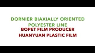 Dornier Biaxially Oriented Producing Line BOPET Film Producer HuanYuan Plastic Film [upl. by Iggy]