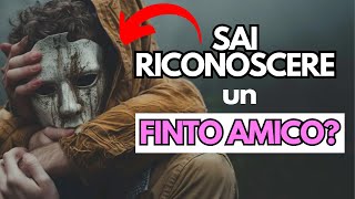 Riconoscere Un FINTO AMICO Che ti Pugnalerà Alle Spalle  10 Indicatori Invisibili [upl. by Aivlys]