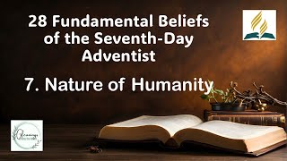 28 Fundamental Beliefs 7 Nature of Humanity [upl. by Adnorat]